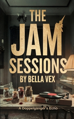 The Jam Sessions: A Doppelgänger's Echo B0F5YLDBSB Book Cover