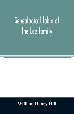 Genealogical table of the Lee family: from the ... 9354023754 Book Cover