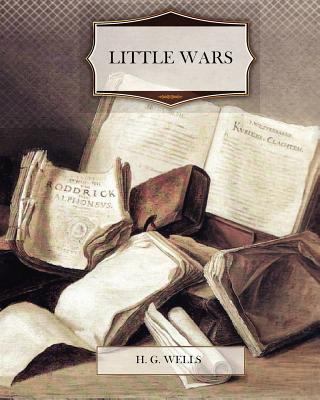 Little Wars 1467900567 Book Cover