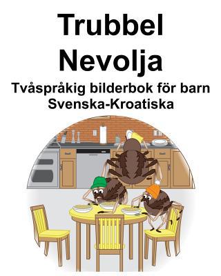 Svenska-Kroatiska Trubbel/Nevolja Tvåspråkig bi... [Swedish] 1073135659 Book Cover