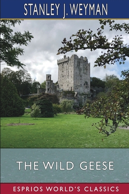 The Wild Geese (Esprios Classics) B0BB6B9RJK Book Cover