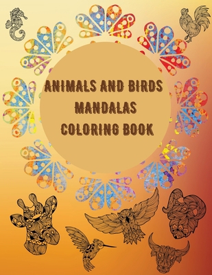 Animals and Birds Mandalas Coloring Book: Aweso... 0263840298 Book Cover