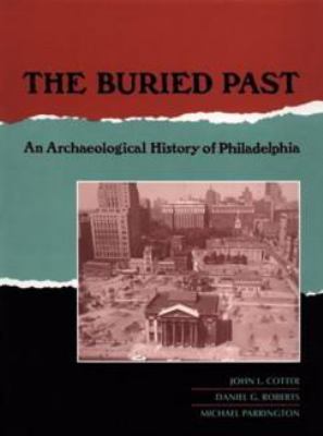 The Buried Past: An Archaeological History of P... 0812231422 Book Cover