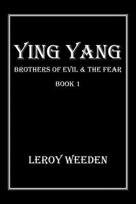 Ying Yang Book 1 Brothers of Evil & the Fear: B... 1483624900 Book Cover