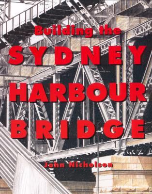 Building the Sydney Harbour Bridge 1865082589 Book Cover