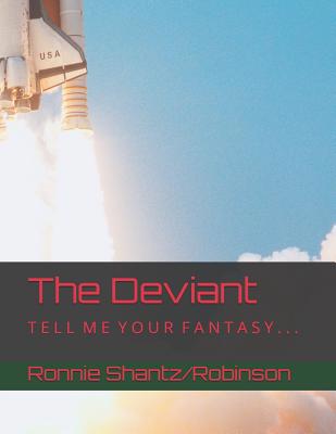 The Deviant: T E L L M E Y O U R F A N T A S Y ... 1503290867 Book Cover