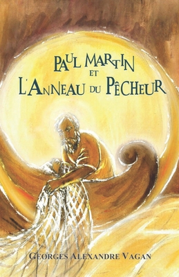 Paul Martin Et l'Anneau Du Pêcheur: L'Anneau Du... [French] B0CHW26NC2 Book Cover