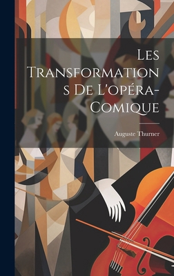 Les transformations de l'opéra-comique [French] 1019927054 Book Cover
