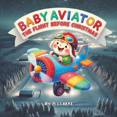 Baby Aviator - The Flight Before Christmas B0DMFDR29H Book Cover