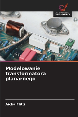 Modelowanie transformatora planarnego [Polish] 6209905595 Book Cover