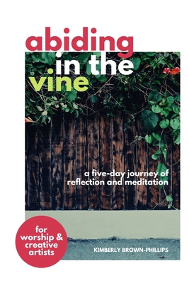 Abiding in the Vine: A five-day journey of refl...            Book Cover