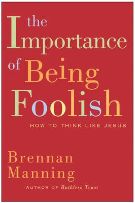 The Importance of Being Foolish: How to Think L... 0060751657 Book Cover