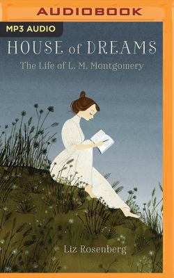 House of Dreams: The Life of L.M. Montgomery 1543687318 Book Cover