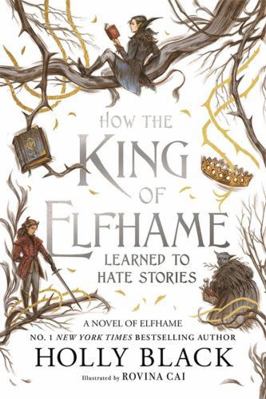 How the King of Elfhame Learned to Hate Stories... 1471409988 Book Cover