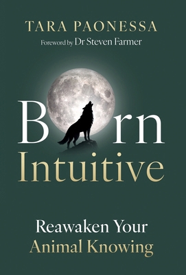 Born Intuitive: Reawaken Your Animal Knowing 1917623364 Book Cover
