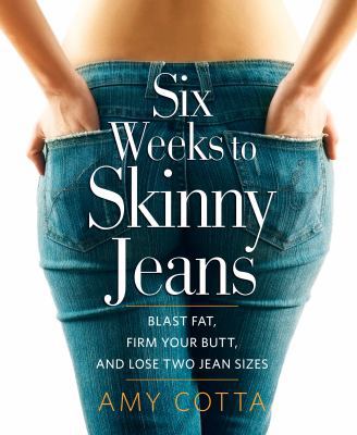 Six Weeks to Skinny Jeans: Blast Fat, Firm Your... 1609611071 Book Cover