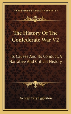 The History of the Confederate War V2: Its Caus... 1163691828 Book Cover