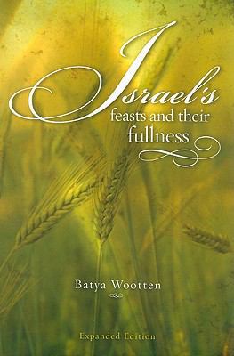 Israel's Feasts and Their Fullness 1886987297 Book Cover