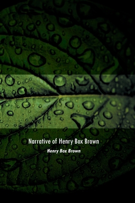 Narrative of Henry Box Brown: Who escaped slave... 1736976230 Book Cover