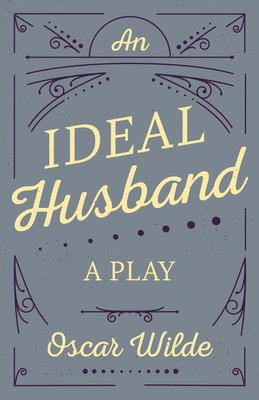 An Ideal Husband: A Play 1528718186 Book Cover