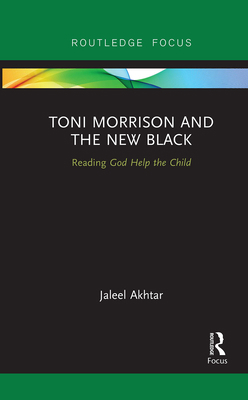 Toni Morrison and the New Black: Reading God He... 1032095261 Book Cover