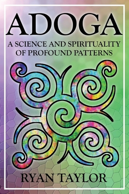 Adoga: A Science and Spirituality of Profound P... 173248192X Book Cover