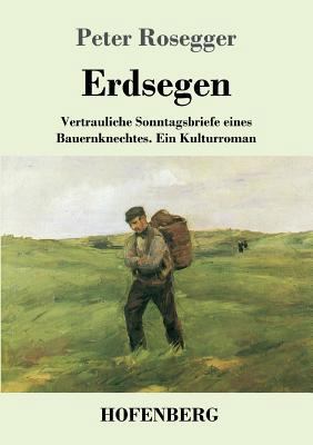 Erdsegen: Vertrauliche Sonntagsbriefe eines Bau... [German] 3743726025 Book Cover