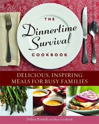The Dinnertime Survival Cookbook: Delicious, In... 0762444754 Book Cover