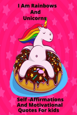 I Am Rainbows And Unicorns Self Affirmations Fo... [Large Print] 1778213014 Book Cover