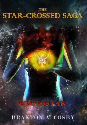 The Starcrossed Saga: Protostar 0984642811 Book Cover