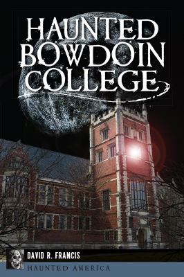Haunted Bowdoin College 1626196109 Book Cover