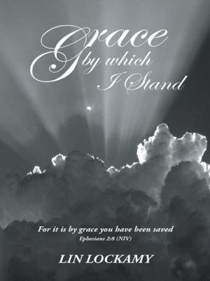 Grace by Which I Stand 1490855769 Book Cover