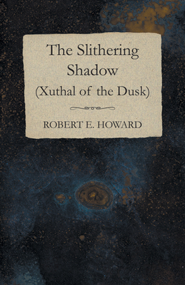 The Slithering Shadow (Xuthal of the Dusk) 1473323444 Book Cover