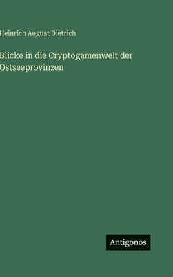 Blicke in die Cryptogamenwelt der Ostseeprovinzen [German] 356397439X Book Cover