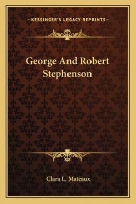 George And Robert Stephenson 1163081442 Book Cover