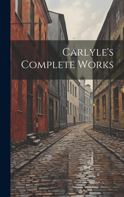 Carlyle's Complete Works 1020931876 Book Cover