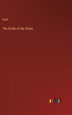 The Girdle of the Globe 3368802097 Book Cover