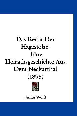 Das Recht Der Hagestolze: Eine Heirathsgeschich... [German] 1160648425 Book Cover