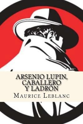Arsenio Lupin, Caballero y Ladron (Spanish Edit... [Spanish] 1536803359 Book Cover