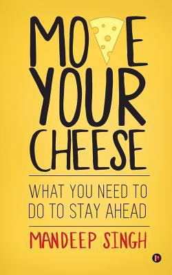 Move Your Cheese: What You Need to Do to Stay A... 1946129879 Book Cover