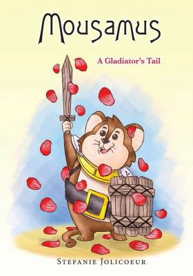 Mousamus: A Gladiator's Tail 0692028730 Book Cover