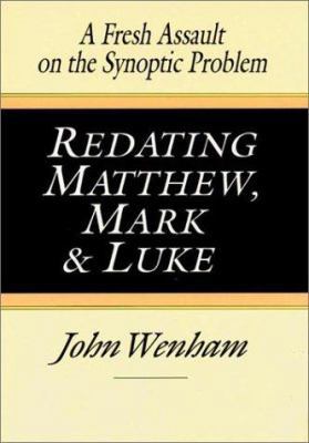 Redating Matthew, Mark and Luke: A Fresh Assaul... 0830817603 Book Cover