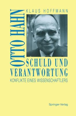 Schuld Und Verantwortung: Otto Hahn Konflikte E... [German] 3540567666 Book Cover