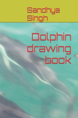 Dolphin drawing book B09T5V66CJ Book Cover