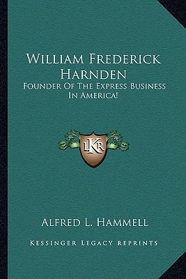 William Frederick Harnden: Founder Of The Expre... 1162988525 Book Cover
