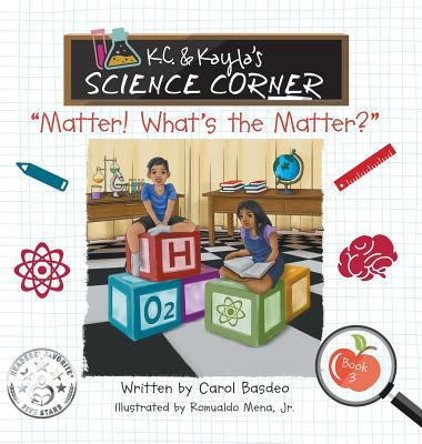 K.C. & Kayla's Science Corner: "Matter! What's ... 1732629153 Book Cover