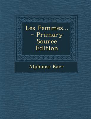 Les Femmes... - Primary Source Edition [French] 1295364239 Book Cover