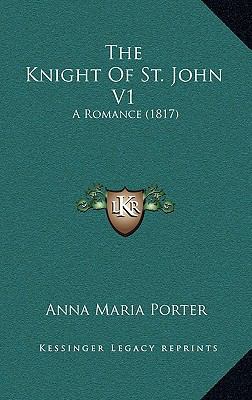 The Knight Of St. John V1: A Romance (1817) 1165633612 Book Cover