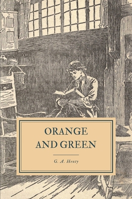 Orange and Green: A Tale of the Boyne and Limerick B08B37VRZR Book Cover