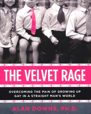 The Velvet Rage: Overcoming the Pain of Growing... 1611746450 Book Cover